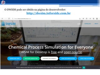 O DWSIM pode ser obtido na página do desenvolvedor:
http://dwsim.inforside.com.br
 