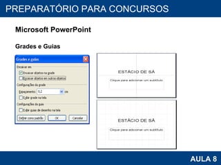 PROAB 2010 AULA 8 PREPARATÓRIO PARA CONCURSOS Microsoft PowerPoint Grades e Guias 