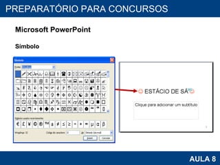 PROAB 2010 AULA 8 PREPARATÓRIO PARA CONCURSOS Microsoft PowerPoint Símbolo 