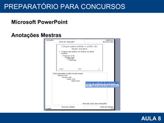 PROAB 2010 AULA 8 PREPARATÓRIO PARA CONCURSOS Microsoft PowerPoint Anotações Mestras 
