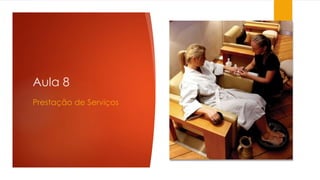 Aula 8 
Prestação de Serviços 
 