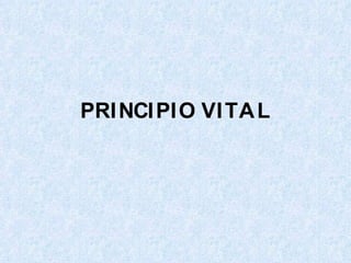 PRINCIPIO VITAL
 