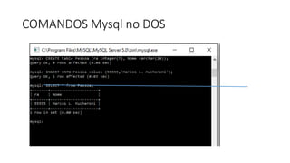 COMANDOS Mysql no DOS
 