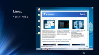 Linux
• 2010 – KDE 4
17
 
