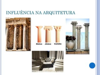 INFLUÊNCIA NA ARQUITETURA
 