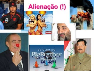 Alienação (!)
 