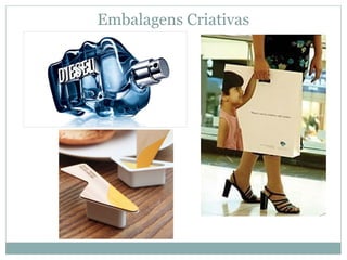 Embalagens Criativas
 