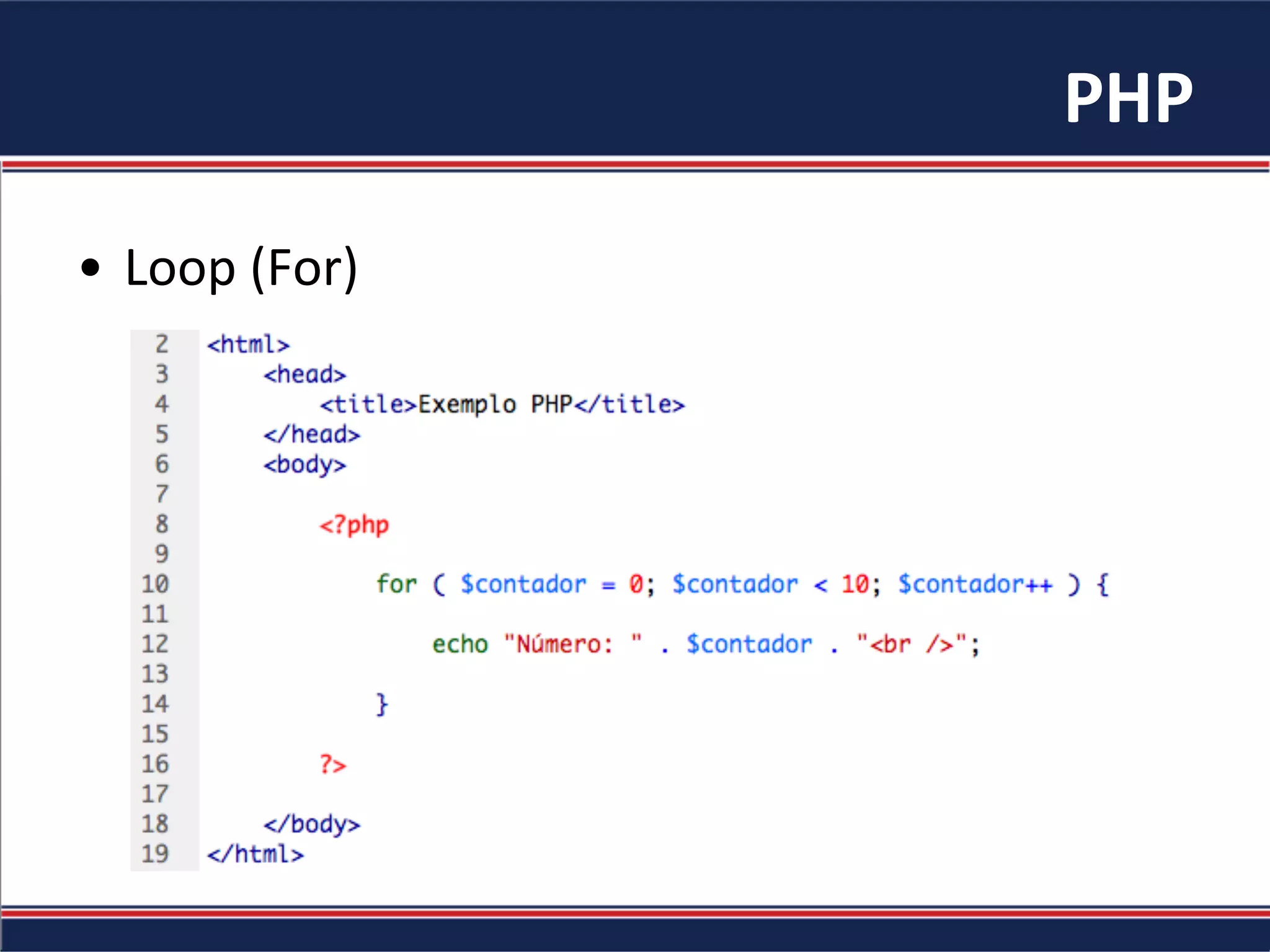 PHP	
  
•  Loop	
  (For)	
  
 
