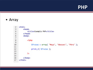 PHP	
  
•  Array	
  
 