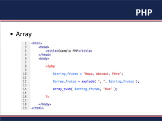 PHP	
  
•  Array	
  
 