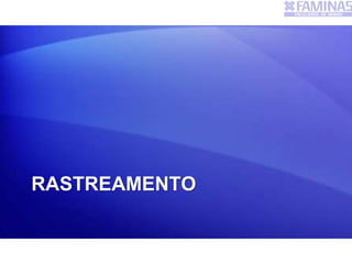 RASTREAMENTO
 