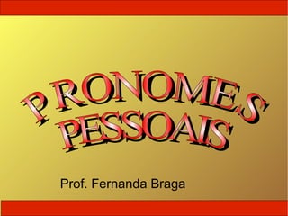 Prof. Fernanda Braga
 
