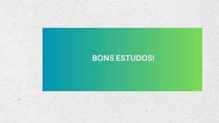 BONS ESTUDOS!
 