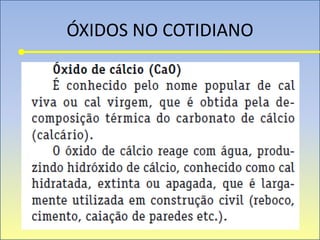 ÓXIDOS NO COTIDIANO
 