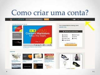 Como criar uma conta?
6
 