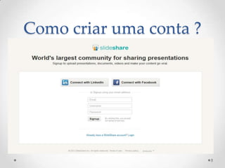 Como criar uma conta ?
8
 