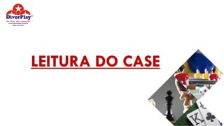 LEITURA DO CASE
 