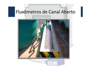 Fluxômetros de Canal Aberto
 