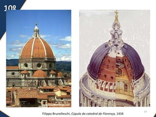 Filippo Brunelleschi, Cúpula da catedral de Florença, 1434
19
 