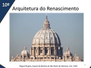 Arquitetura do Renascimento
Miguel Ângelo, Cúpula da Basílica de São Pedro do Vaticano. Ant. 1564
20
 