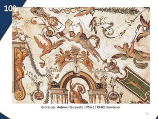 Grotescos. Antonio Tempesta. Uffizi.1579-80. Pormenor
26
 