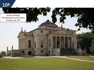 Arquitectura Renascentista
53
Andrea Palladio
Villa Rotonda ou Vila Capra
Vicenza, séc. XVI
 