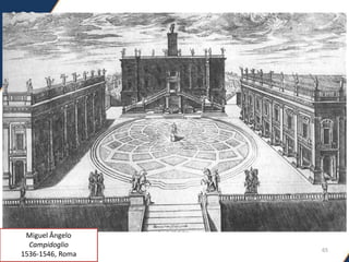 65
Miguel Ângelo
Campidoglio
1536-1546, Roma
 