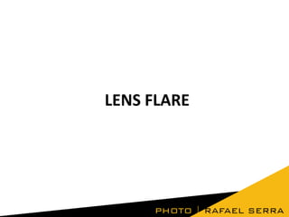 LENS FLARE

 
