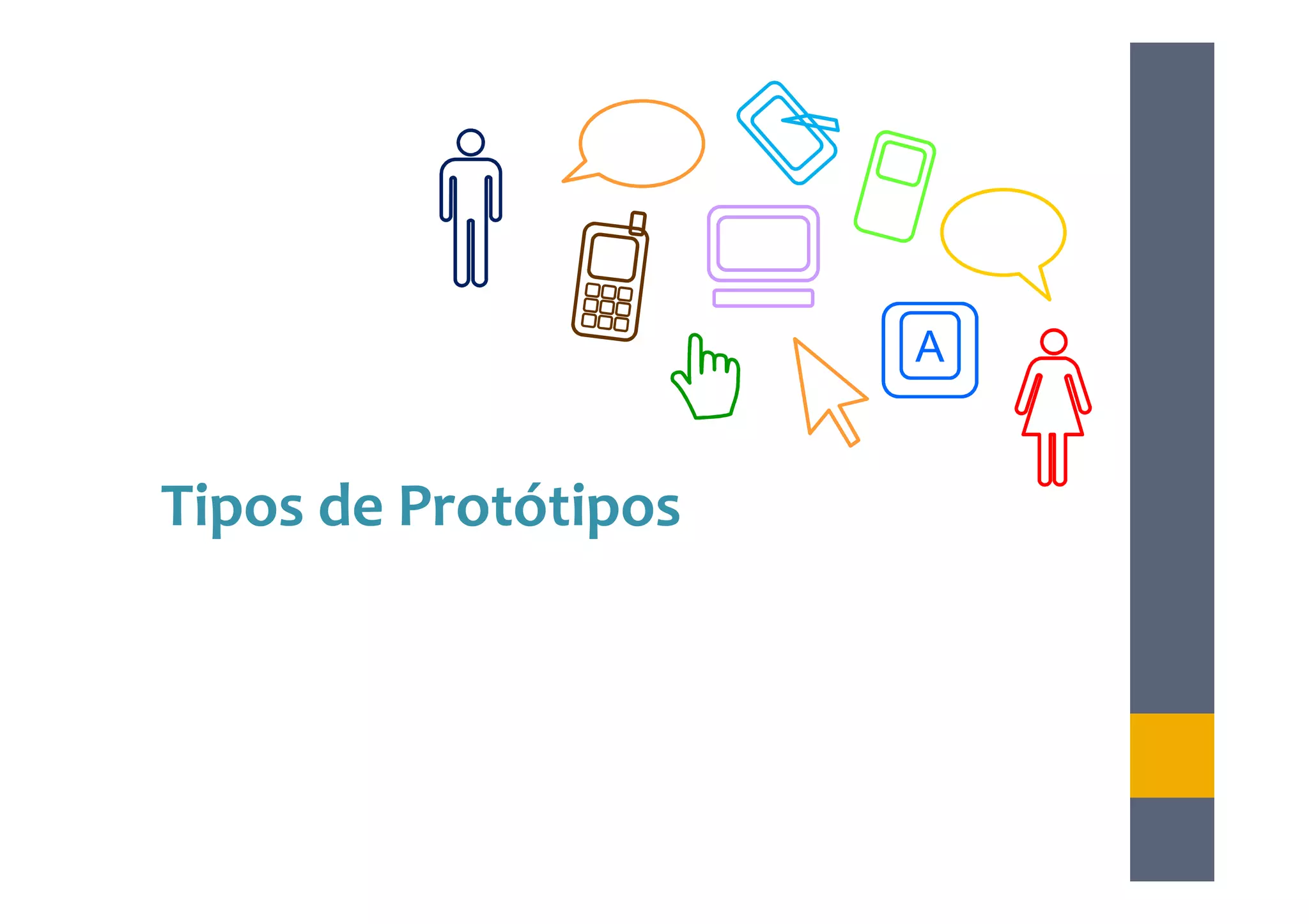 A


Tipos de Protótipos
 