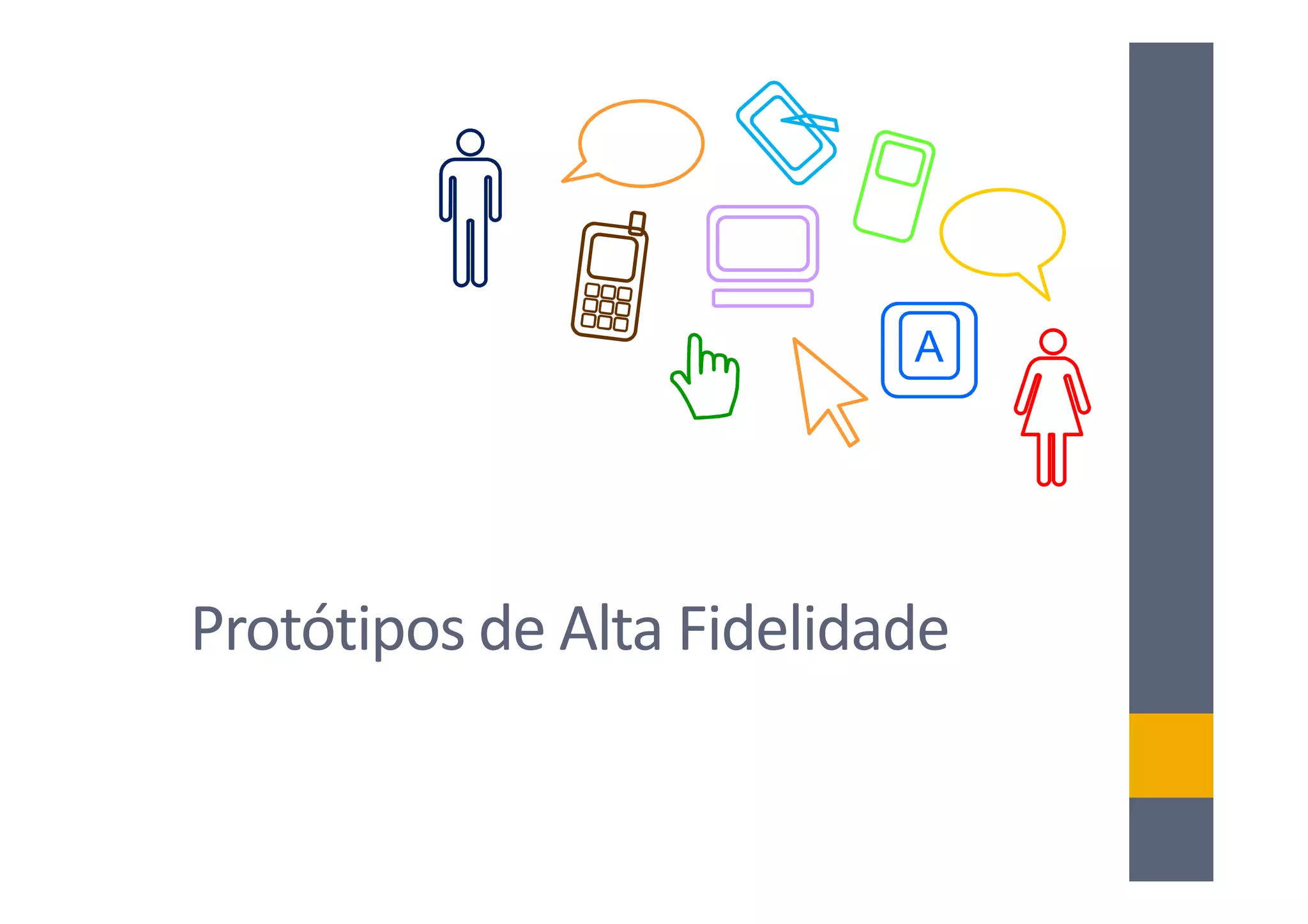 A




Protótipos de Alta Fidelidade
 