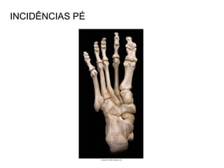INCIDÊNCIAS PÉ
 