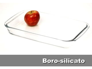 Boro-silicatoBoro-silicato
 