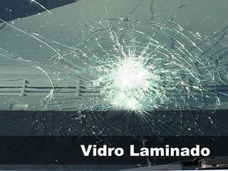 Vidro LaminadoVidro Laminado
 