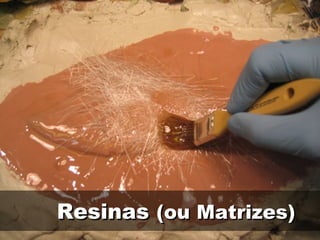 ResinasResinas (ou Matrizes)(ou Matrizes)
 