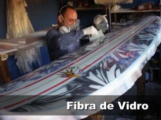 Fibra de VidroFibra de Vidro
 