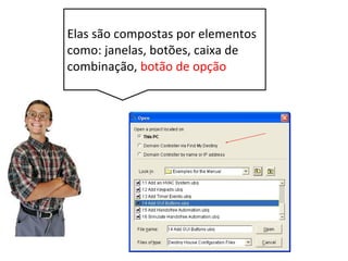 Introdução - interfaces gráficas
Elas são compostas por
elementos como: janelas,
botões, caixa de
combinação, botão de
opção, caixa de texto,
caixa de listagem, menus,
menus de contexto
 