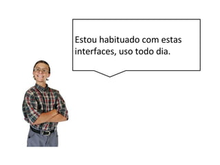 Introdução - interfaces gráficas
Elas são compostas por
elementos como: janelas,
botões, caixa de
combinação
 
