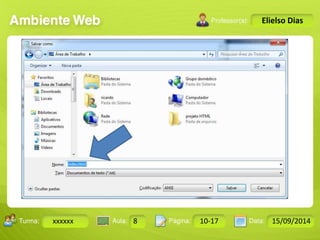 Turma: 2503-B Aula: 10 Pág: 10 a 17 Data: 18-jan-12 
xxxxxx 8 10-17 15/09/2014 
Instrutor: Ricardo Paladini Matos 
Elielso Dias 
 
