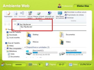 Turma: 2503-B Aula: 10 Pág: 10 a 17 Data: 18-jan-12 
xxxxxx 8 10-17 15/09/2014 
Instrutor: Ricardo Paladini Matos 
Elielso Dias 
 