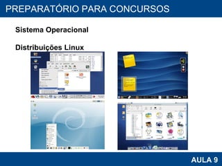 PROAB 2010 AULA 9 PREPARATÓRIO PARA CONCURSOS Sistema Operacional Distribuições Linux 