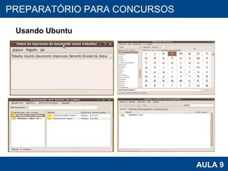 PROAB 2010 AULA 9 PREPARATÓRIO PARA CONCURSOS Usando Ubuntu 
