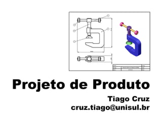 Projeto de Produto Tiago Cruz [email_address] 
