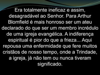 Essa antítese
‘vida-morte’
era especialmente relevante
em Sardes porque essa
cidade mantinha uma
necrópole
muito famosa.
 