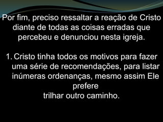 “acordem e fortaleçam aquilo que
ainda está vivo, antes que morra
completamente; pois sei que o
que vocês fizeram ainda não está
de acordo com o que
meu Deus exige”
 
