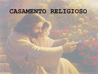 CASAMENTO RELIGIOSO
 