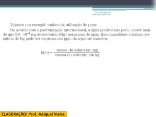 Prof. Maiquel Vieira
                                   engmaiquel@gmail.com




ELABORAÇÃO: Prof. Máiquel Vieira
 