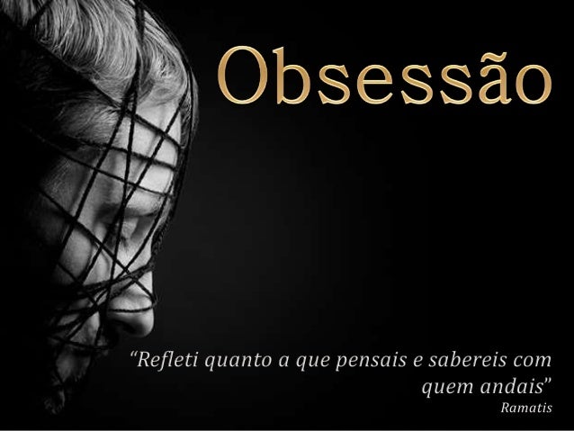 Resultado de imagem para obsessão
