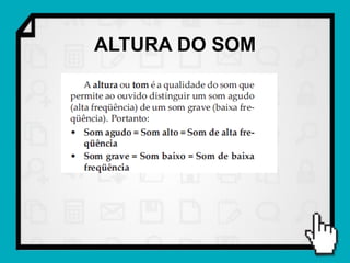 ALTURA DO SOM
 