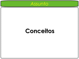 Assunto




Conceitos
 