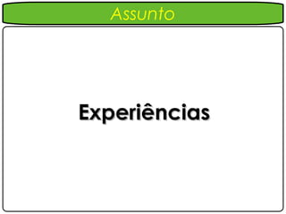Assunto




Experiências
 